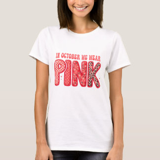 In October We Wear Pink Breast Cancer Awareness T-Shirt
