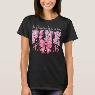 In October We Wear Pink Breast Cancer Awareness T-Shirt
