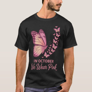 In October We Wear Pink Breast Cancer Awareness  T-Shirt