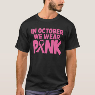 In October We Wear Pink Breast Cancer Awareness T-Shirt