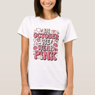 In October We Wear Pink Breast Cancer Awareness T-Shirt