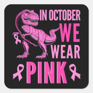In October We Wear Pink Breast Cancer Awareness T- Square Sticker