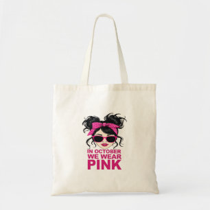 In October We Wear Pink Breast Cancer Awareness Tote Bag