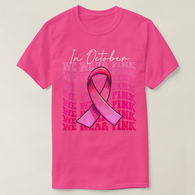 In October We Wear Pink Breast Cancer Awareness Vi T-Shirt (Design Front)