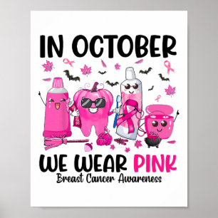 In October We Wear Pink Breast Cancer Dental Teeth Poster