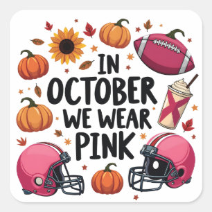 In October we wear Pink Breast Cancer Football Square Sticker