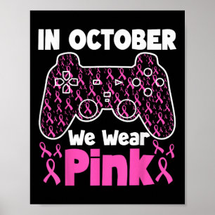 In October We Wear Pink Breast Cancer Gaming Kids Poster