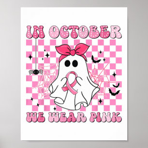 In October We Wear Pink Breast Cancer Ghosts Hallo Poster
