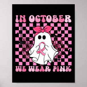 In October We Wear Pink Breast Cancer Ghosts Hallo Poster
