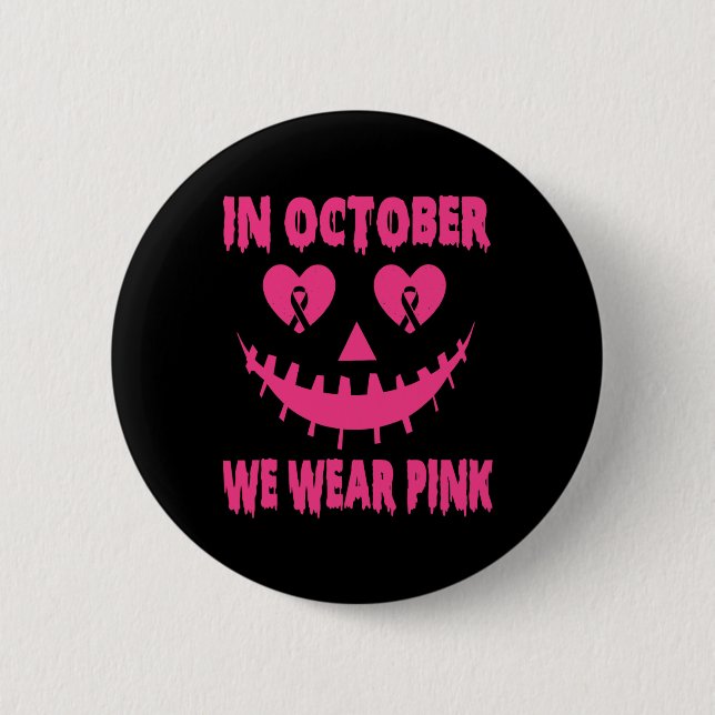 In October We Wear Pink Breast Cancer Halloween Pu 6 Cm Round Badge (Front)