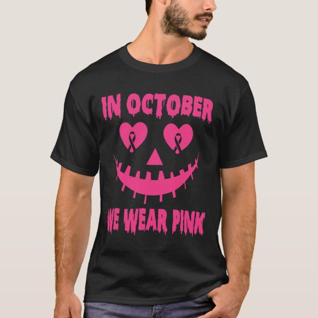 In October We Wear Pink Breast Cancer Halloween Pu T-Shirt (Front)