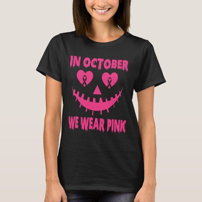 In October We Wear Pink Breast Cancer Halloween Pu T-Shirt (Front)