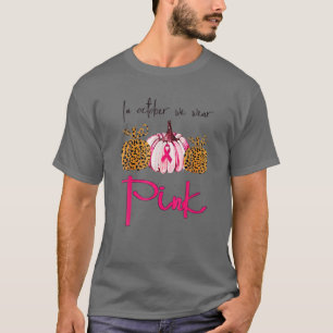 In October We Wear Pink Breast Cancer Leopard Pump T-Shirt