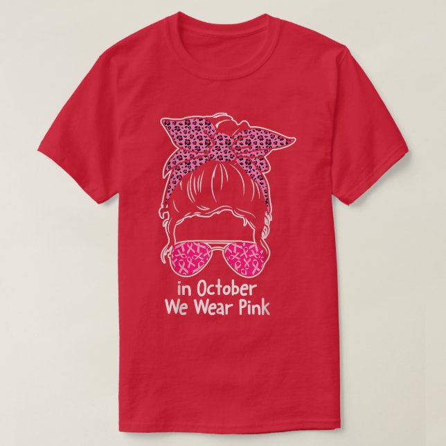 In October We Wear Pink Breast Cancer Pink Ribbon  T-Shirt (Design Front)