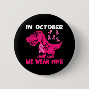 In October We Wear Pink Breast Cancer Trex Dino Ki 6 Cm Round Badge