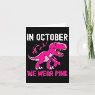 In October We Wear Pink Breast Cancer Trex Dino Ki Card