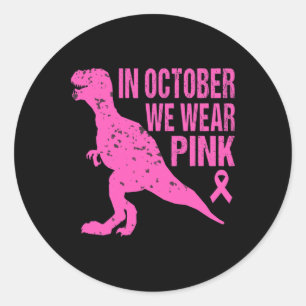 In October We Wear Pink Breast Cancer Trex Dino Ki Classic Round Sticker