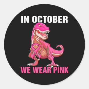 In October We Wear Pink Breast Cancer Trex Dino Ki Classic Round Sticker