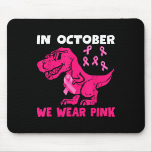 In October We Wear Pink Breast Cancer Trex Dino Ki Mouse Mat