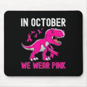 In October We Wear Pink Breast Cancer Trex Dino Ki Mouse Mat