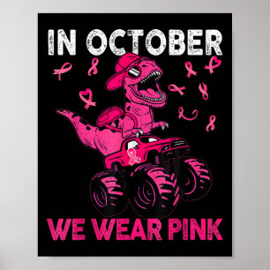 In October We Wear Pink Breast Cancer Trex Dino Ki Poster