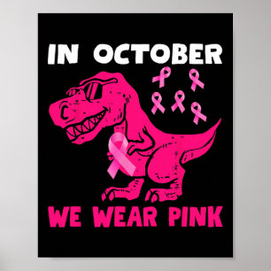In October We Wear Pink Breast Cancer Trex Dino Ki Poster