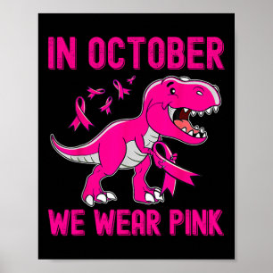 In October We Wear Pink Breast Cancer Trex Dino Ki Poster