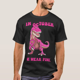 In October We Wear Pink Breast Cancer Trex Dino Ki T-Shirt