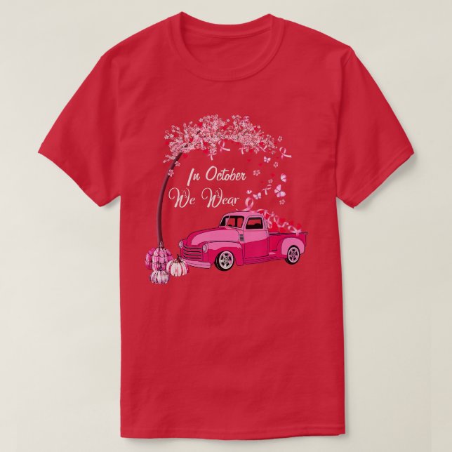 In October We Wear Pink - Breast Cancer Truck Pump T-Shirt (Design Front)