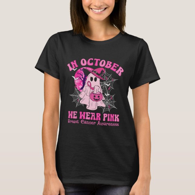 In October We Wear Pink Breast Cancer Women Ghost  T-Shirt (Front)