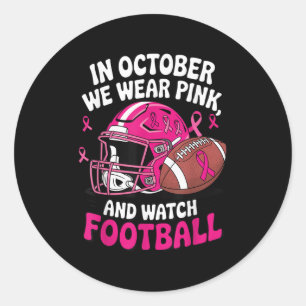In October We Wear Pink Breast Football Cancer Awa Classic Round Sticker