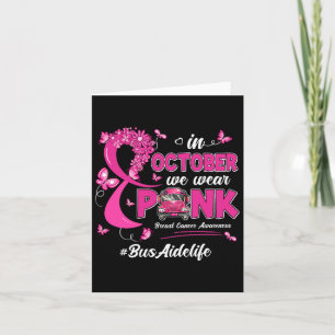 In October We Wear Pink Bus Aide Life Breast Cance Card