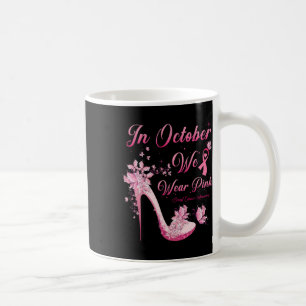 In October We Wear Pink Butterflies High Heels Bre Coffee Mug