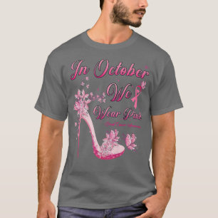 In October We Wear Pink Butterflies High Heels Bre T-Shirt