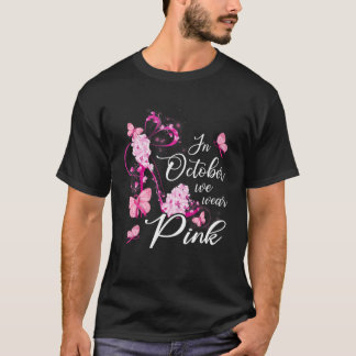 In October We Wear Pink Butterflies High Heels Bre T-Shirt