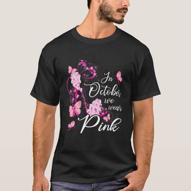 In October We Wear Pink Butterflies High Heels Bre T-Shirt (Front)