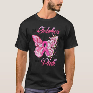 In October We Wear Pink Butterflies With Flower T-Shirt