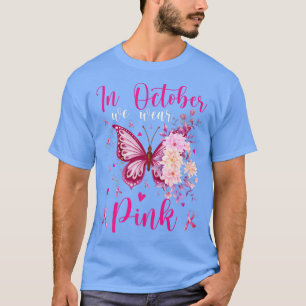 In October We Wear Pink Butterfly Breast Cancer Aw T-Shirt