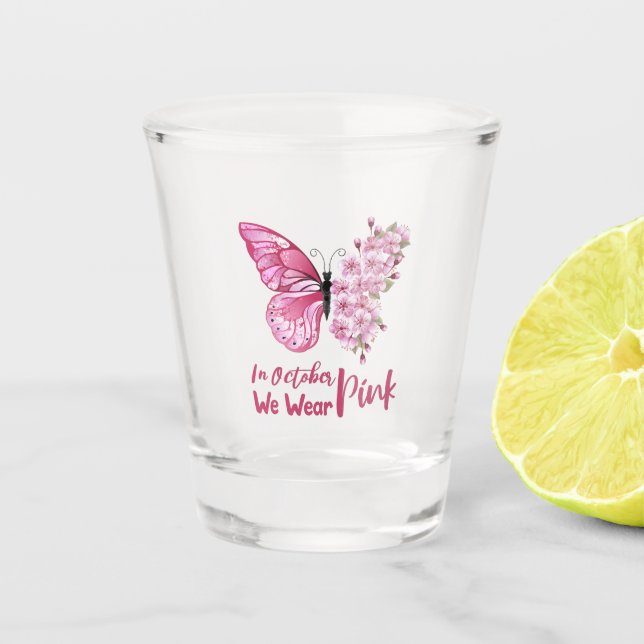 In October we wear Pink butterfly floral cute Shot Glass (Front)