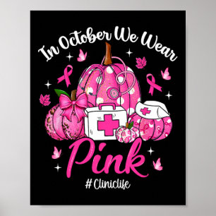 In October We Wear Pink Clinic Life Breast Cancer Poster