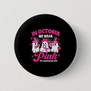 In October We Wear Pink Counselor Life Breast Canc 6 Cm Round Badge