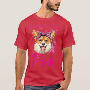 In October We Wear Pink Cute Corgi Breast Cancer A T-Shirt