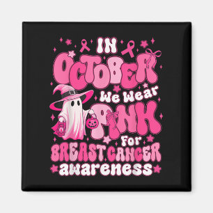 In October We Wear Pink Cute Ghost Breast Cancer A Magnet