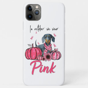 In October We Wear Pink, Dachshund Dog Pink Ribbon iPhone 11 Pro Max Case