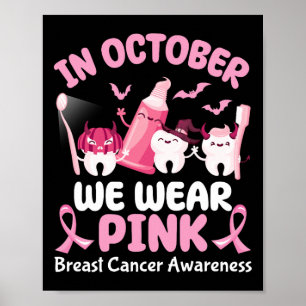 In October We Wear Pink Dental Halloween Breast Ca Poster