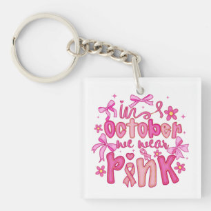 🎀 In October We Wear Pink Design Key Ring