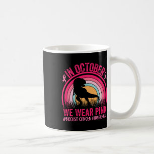 In October We Wear Pink Dinosaur Breast Cancer Awa Coffee Mug