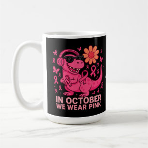 In October We Wear Pink Dinosaur Cancer Awareness  Coffee Mug