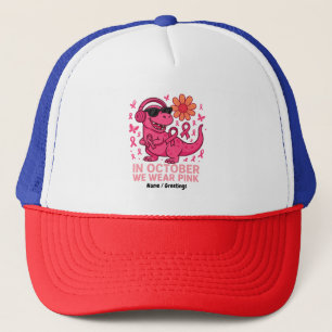 In October We Wear Pink Dinosaur Cancer Awareness Trucker Hat