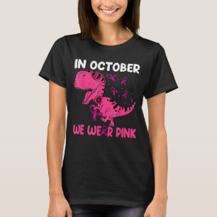In October We Wear Pink Dinosaur T Rex We Wear Pin T-Shirt